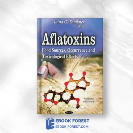 Aflatoxins: Food Sources, Occurrence And Toxicological Effects .2014 PDF