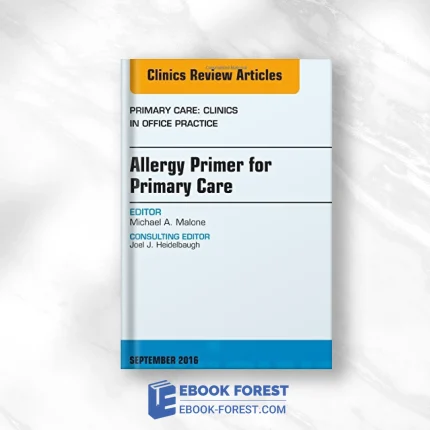 Allergy Primer For Primary Care, An Issue Of Primary Care: Clinics In Office Practice, 1e (The Clinics: Internal Medicine) .2016 PDF