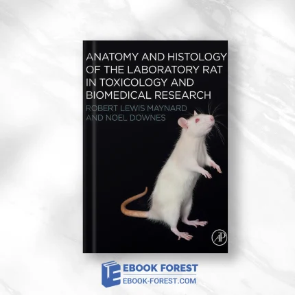 Anatomy And Histology Of The Laboratory Rat In Toxicology And Biomedical Research .2019 Original PDF From Publisher