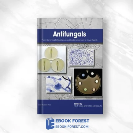 Antifungals: From Genomics To Resistance And The Development Of Novel Agents .2015 PDF