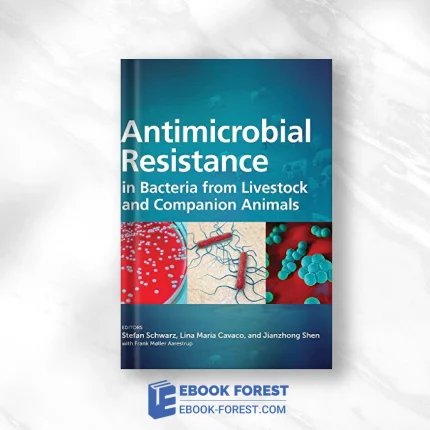 Antimicrobial Resistance In Bacteria From Livestock And Companion Animals (ASM Books) .2018 Original PDF From Publisher
