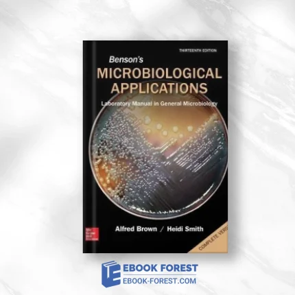 Benson’s Microbiological Applications: Laboratory Manual In General Microbiology, Complete Version,13e .2014 Original PDF From Publisher