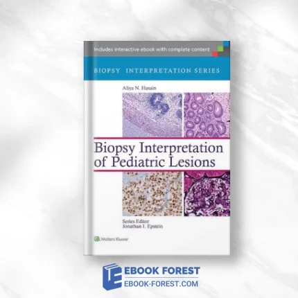 Biopsy Interpretation: Pediatric Lesions .2014 ORIGINAL PDF From Publisher