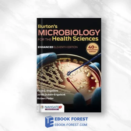 Burton’s Microbiology For The Health Sciences, Enhanced Edition, 11 Edition .2020 EPUB & Converted PDF