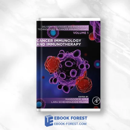 Cancer Immunology And Immunotherapy: Volume 1 Of Delivery Strategies And Engineering Technologies In Cancer Immunotherapy .2021 Original PDF From Publisher