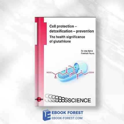 Cell Protection – Detoxification – Prevention: The Health Significance Of Glutathione (UNI-MED Science) .2019 Original PDF From Publisher