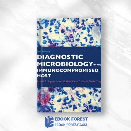 Diagnostic Microbiology Of The Immunocompromised Host, 2nd Edition .2016 PDF