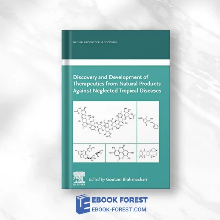 Discovery And Development Of Therapeutics From Natural Products Against Neglected Tropical Diseases (Natural Product Drug Discovery) .2019 EPUB