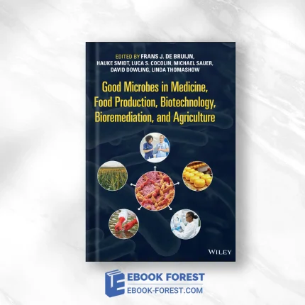 Good Microbes In Medicine, Food Production, Biotechnology, Bioremediation, And Agriculture .2022 Original PDF From Publisher