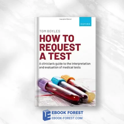 How To Request A Test: A Clinician’s Guide To The Interpretation And Evaluation Of Medical Tests .2023 Original PDF From Publisher