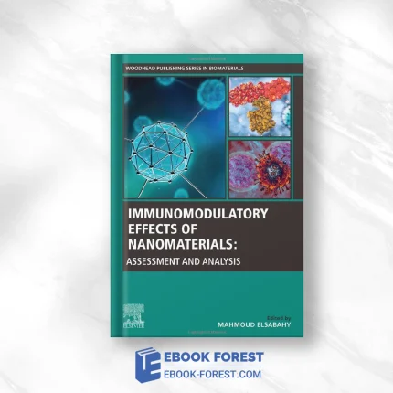 Immunomodulatory Effects Of Nanomaterials: Assessment And Analysis (Woodhead Publishing Series In Biomaterials) .2022 Original PDF From Publisher