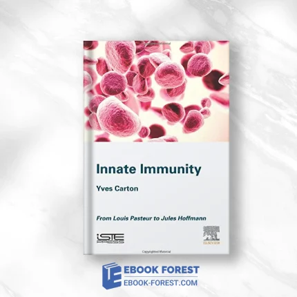 Innate Immunity: From Louis Pasteur To Jules Hoffmann .2019 Original PDF From Publisher