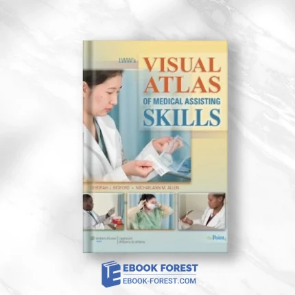 LWW’s Visual Atlas Of Medical Assisting Skills .2007 ORIGINAL PDF From Publisher