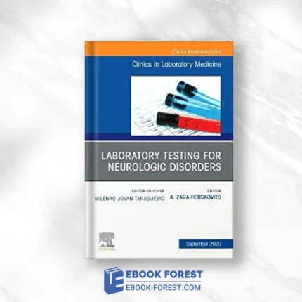 Laboratory Testing For Neurologic Disorders, An Issue Of The Clinics In Laboratory Medicine (Volume 40-3) .2020 Original PDF From Publisher