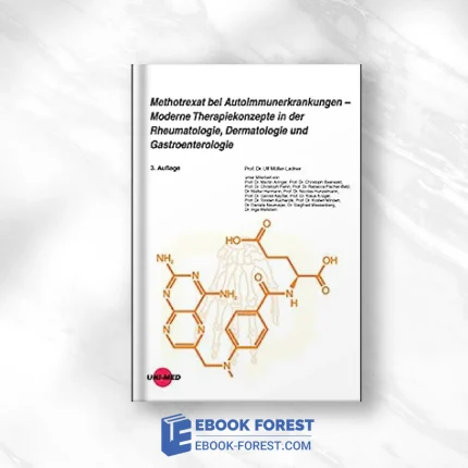 Methotrexat Bei Autoimmunerkrankungen – Moderne Therapiekonzepte In Der Rheumatologie, Dermatologie Und Gastroenterologie (UNI-MED Science) (German Edition), 3rd Edition .2023 Original PDF From Publisher