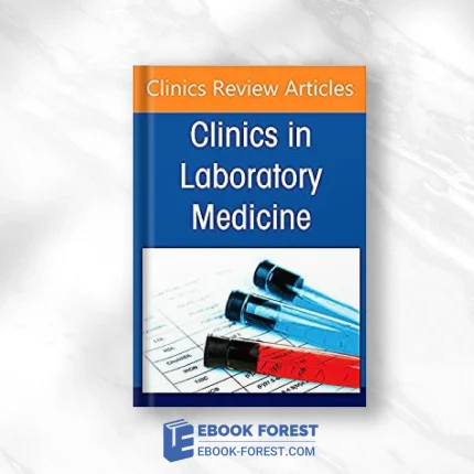 Molecular Oncology Diagnostics, An Issue Of The Clinics In Laboratory Medicine (Volume 42-3) .2022 Original PDF From Publisher