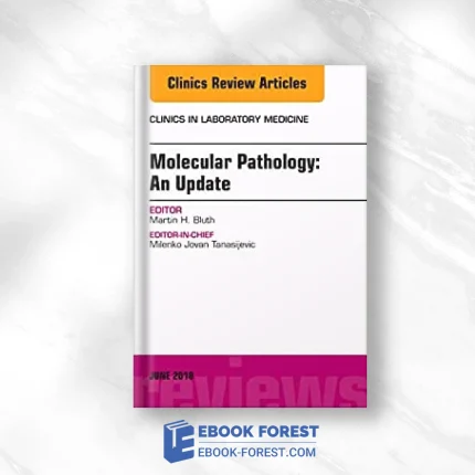 Molecular Pathology: An Update, An Issue Of The Clinics In Laboratory Medicine (Volume 38-2) .2018 Original PDF From Publisher