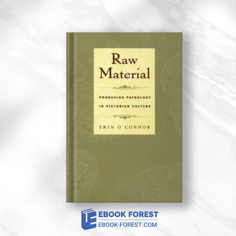Raw Material: Producing Pathology In Victorian Culture .2000 PDF