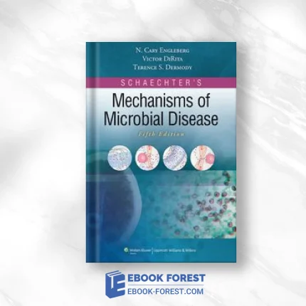 Schaechter’s Mechanisms Of Microbial Disease 5th Edition .2012 Original PDF From Publisher