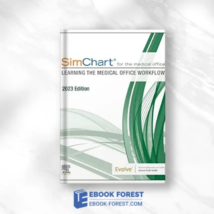 SimChart For The Medical Office: Learning The Medical Office Workflow – 2023 Edition .2022 Original PDF From Publisher