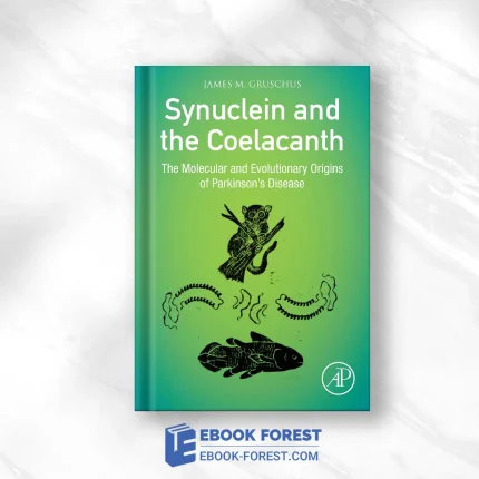 Synuclein And The Coelacanth: The Molecular And Evolutionary Origins Of Parkinson’s Disease .2021 Original PDF From Publisher