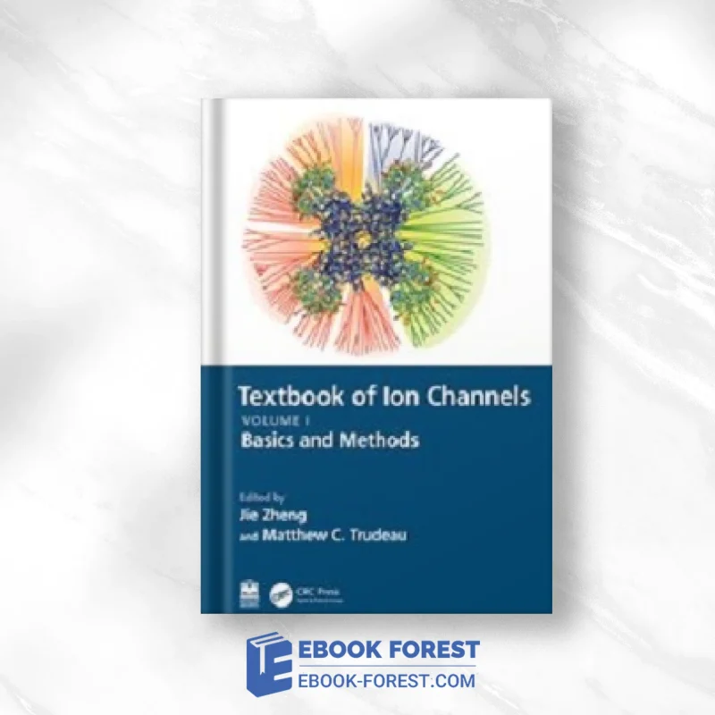 Textbook Of Ion Channels Volume I: Fundamental Mechanisms And Methodologies (Textbook Of Ion Channels, 1) .2023 Original PDF From Publisher