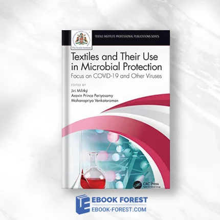 Textiles And Their Use In Microbial Protection: Focus On COVID-19 And Other Viruses (Textile Institute Professional Publications) .2021 Original PDF From Publisher