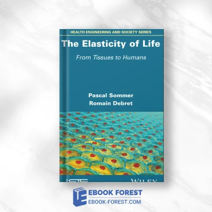 The Elasticity Of Life: From Tissues To Humans .2023 Original PDF From Publisher