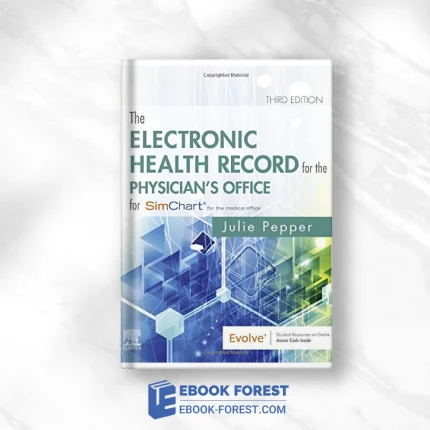 The Electronic Health Record For The Physician’s Office: For Simchart For The Medical Office, 3rd Edition .2019 Original PDF From Publisher