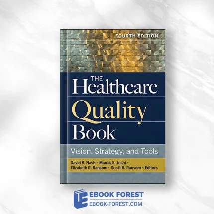 The Healthcare Quality Book: Vision, Strategy, And Tools, 4th Edition .2019 Original PDF From Publisher