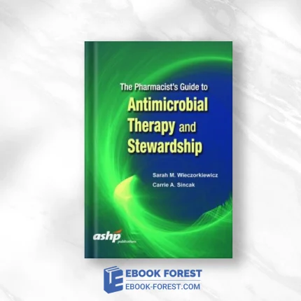 The Pharmacist’s Guide To Antimicrobial Therapy And Stewardship .2016 PDF