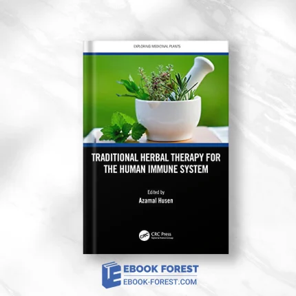 Traditional Herbal Therapy For The Human Immune System (Exploring Medicinal Plants) .2023 Original PDF From Publisher