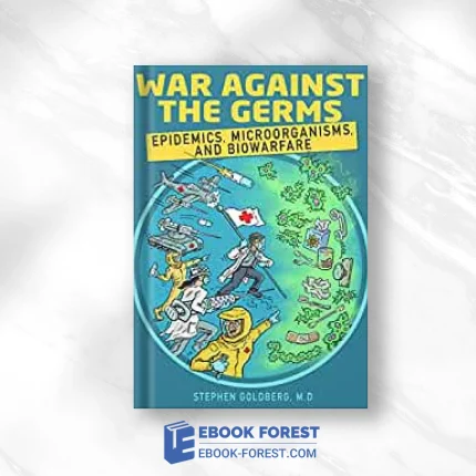War Against The Germs: Epidemics, Microorganisms, And Biowarfare .2022 Original PDF From Publisher