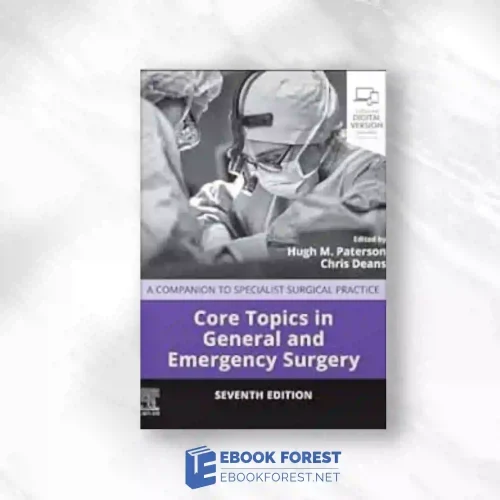 Core Topics in General and Emergency Surgery: A Companion to Specialist Surgical Practice, 7th edition True PDF