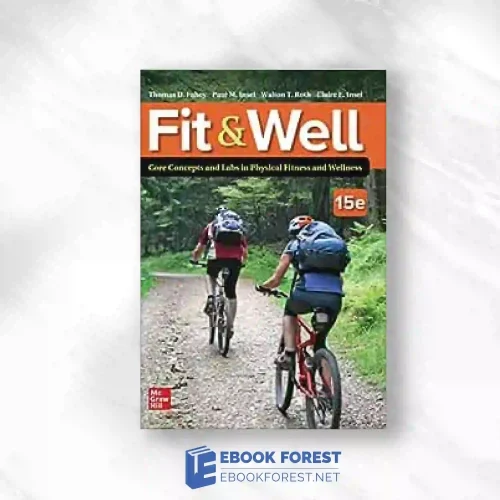 Fit & Well: Core Concepts And Labs In Physical Fitness And Wellness, 15th Edition.2022 Original PDF