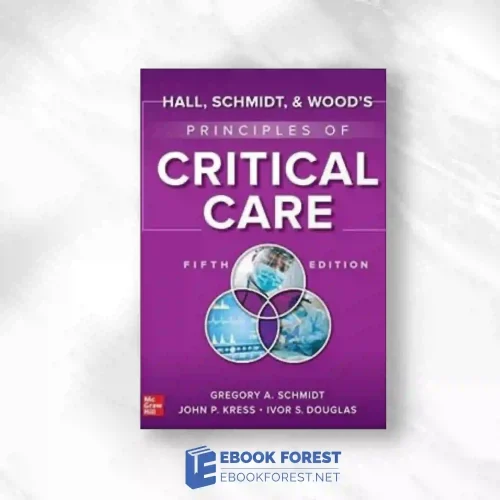Hall, Schmidt, And Wood’s Principles Of Critical Care, 5th Edition.2023 Original PDF