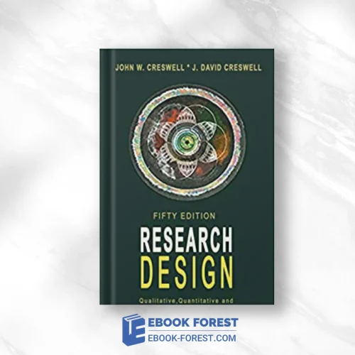 Research Design: Qualitative, Quantitative, And Mixed Methods Approaches, 5th Edition ,2018 Original PDF